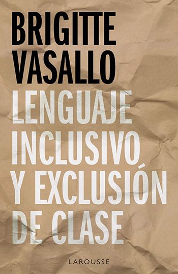 Brigitte Vasallo Lenguaje Inclusivo y Exclusión de Clase